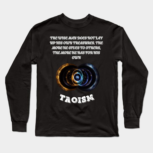 Taoism, The wise man does not lay up his own treasures. The more he gives to others the more he has for his own Long Sleeve T-Shirt by Smartteeshop